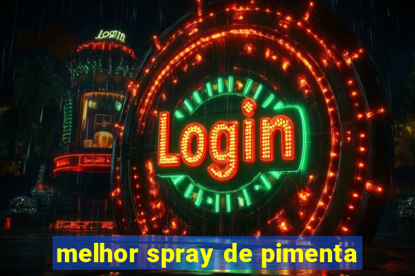 melhor spray de pimenta